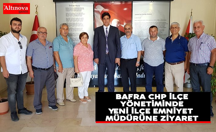 Bafra CHP İlçe Yönetiminde Yeni İlçe Emniyet Müdürüne Ziyaret