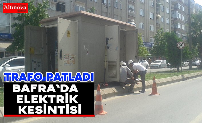 Bafra`da elektrik kesintisi