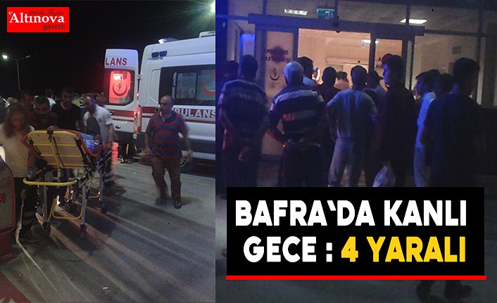 Bafra`da kanlı gece : 4 yaralı
