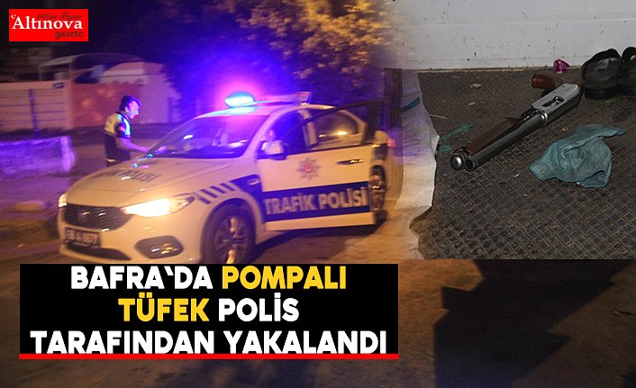Bafra`da pompalı tüfek polis tarafından yakalandı