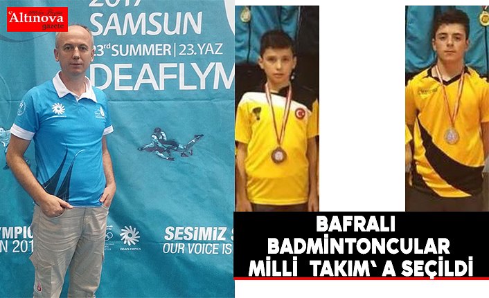 BAFRALI BADMİNTONCULAR MİLLÎ TAKIM' A SEÇİLDİ