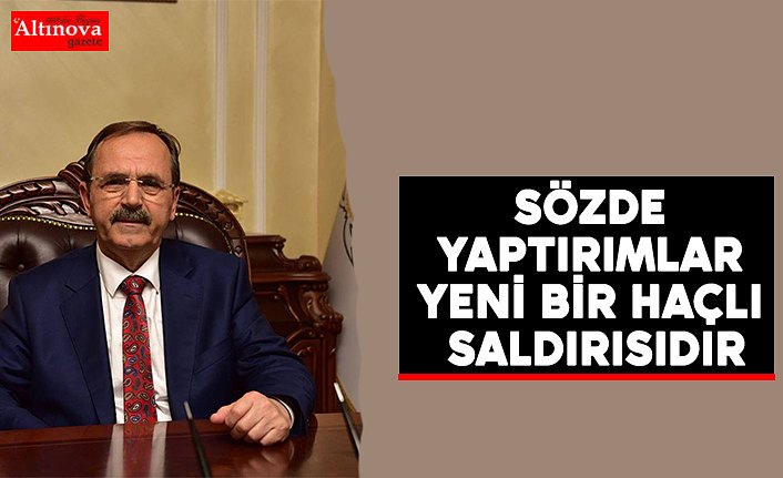 BAŞKAN ZİHNİ ŞAHİN:  SÖZDE YAPTIRIMLAR YENİ BİR HAÇLI SALDIRISIDIR