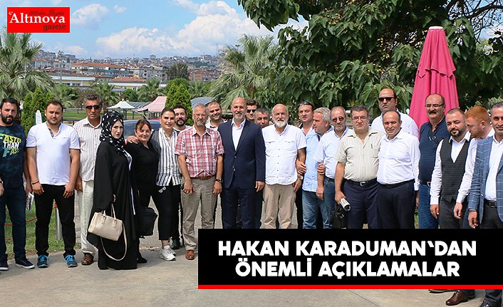 HAKAN KARADUMAN'DAN ÖNEMLİ AÇIKLAMALAR