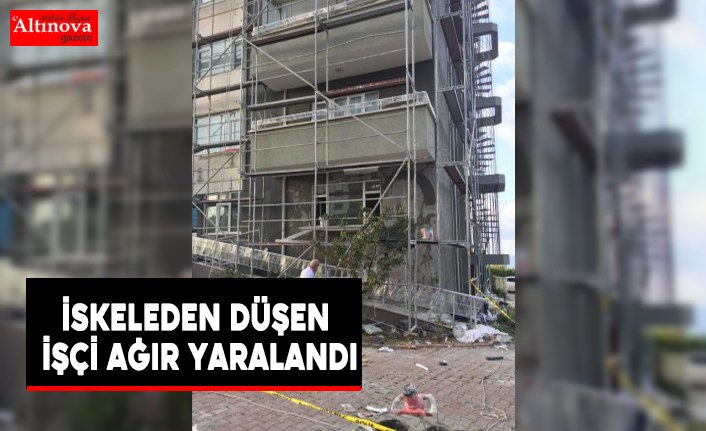 İnşaatın iskelesinden düşen işçi ağır yaralandı
