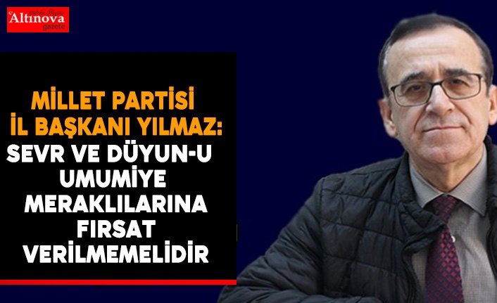 Millet Partisi İl Başkanı Yılmaz`dan basın açıklaması