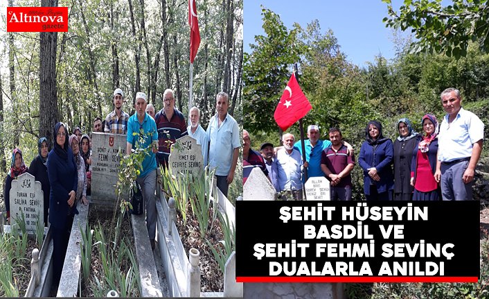 ŞEHİT HÜSEYİN BASDİL VE ŞEHİT FEHMİ SEVİNÇ DUALARLA ANILDI