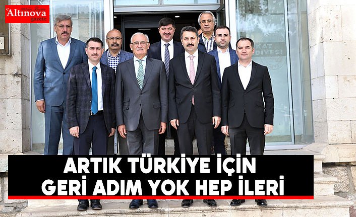 -"Artık Türkiye için geri adım yok hep ileri"