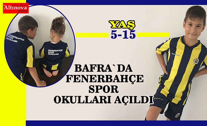 Bafra`da Fenerbahçe spor okulu açıldı