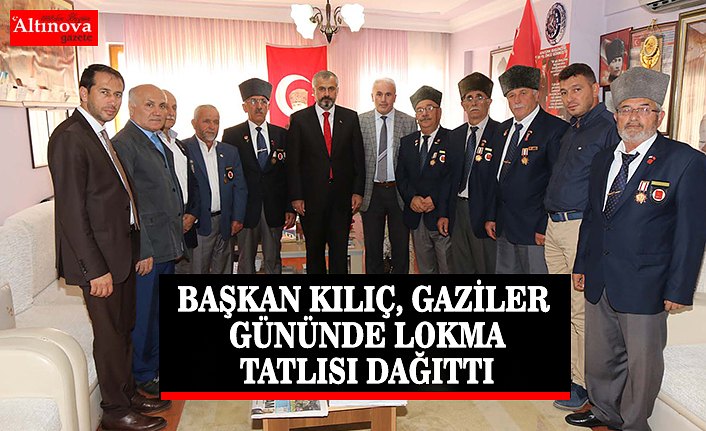 BAŞKAN KILIÇ, GAZİLER GÜNÜNDE LOKMA TATLISI DAĞITTI