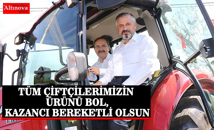 BAŞKAN KILIÇ: “TÜM ÇİFTÇİLERİMİZİN ÜRÜNÜ BOL, KAZANCI BEREKETLİ OLSUN”