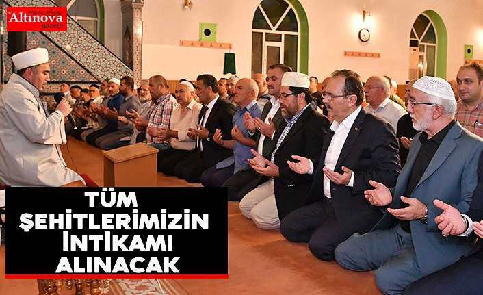 Başkan Şahin: Er ya da geç tüm şehitlerimizin intikamı alınacak