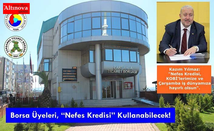 Çarşamba Borsa’sı üyeleri Nefes alacak !