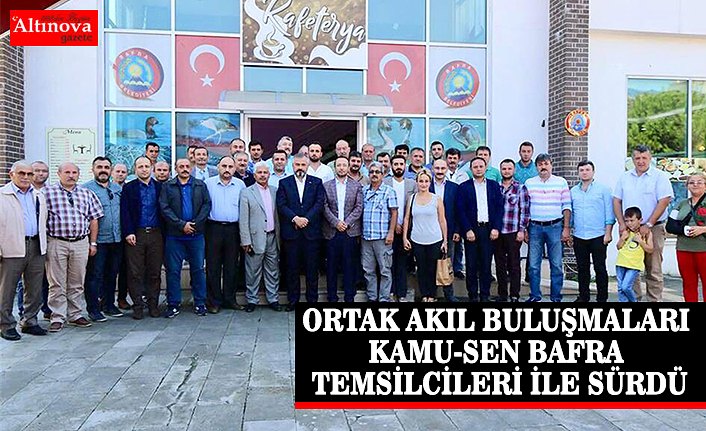 ORTAK AKIL BULUŞMALARI KAMU-SEN BAFRA TEMSİLCİLERİ İLE SÜRDÜ