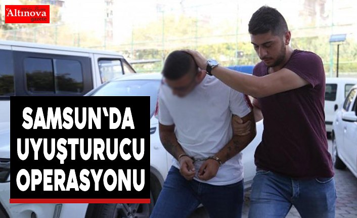 Samsun'da uyuşturucu operasyonu