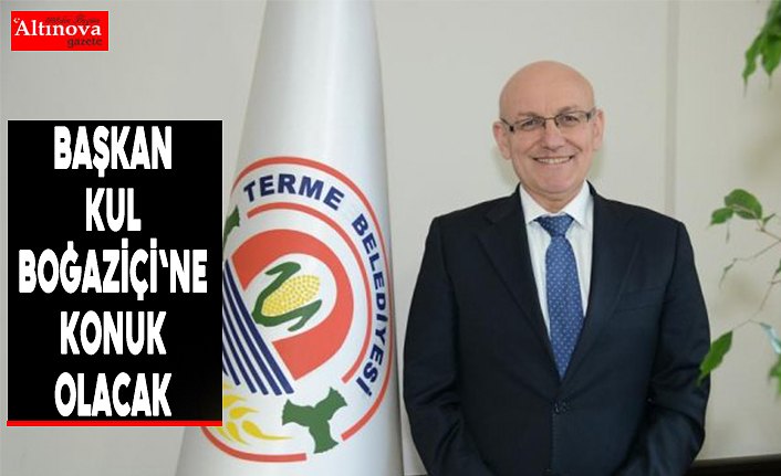 Terme Belediye Başkanı Kul, Boğaziçi'ne konuk olacak