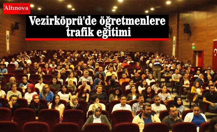 Vezirköprü'de öğretmenlere trafik eğitimi