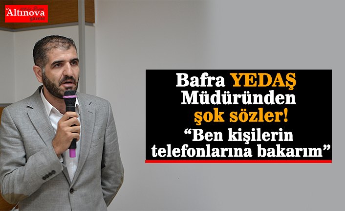YEDAŞ Müdüründen şok sözler!