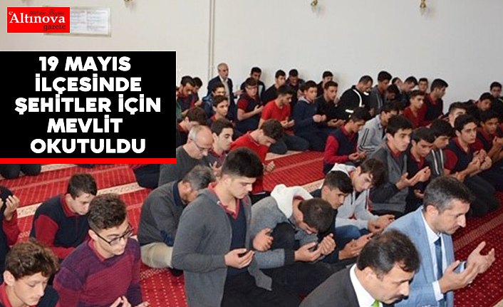 19 Mayıs ilçesinde şehitler için mevlit okutuldu