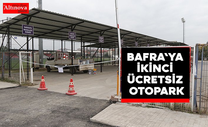 BAFRA'YA İKİNCİ ÜCRETSİZ OTOPARK