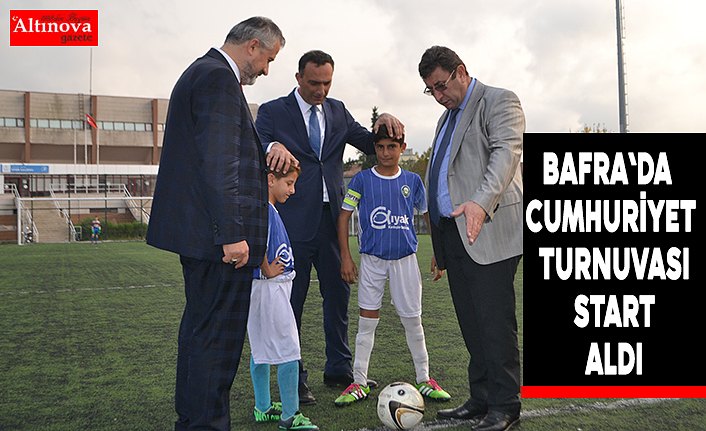 BAFRA`DA CUMHURİYET TURNUVASI START ALDI