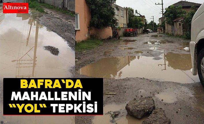 Bafra`da mahallenin "YOL" tepkisi