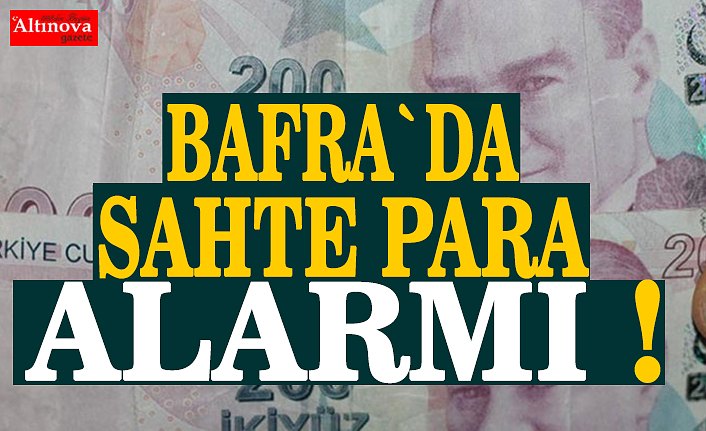 Bafra`da sahte para alarmı