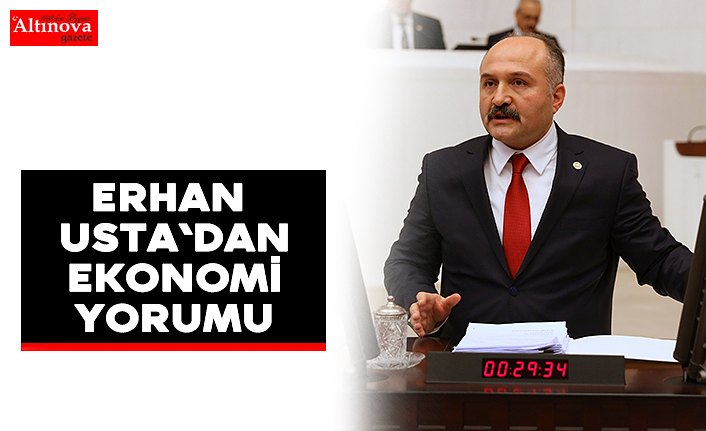 Erhan Usta`dan ekonomi yorumu