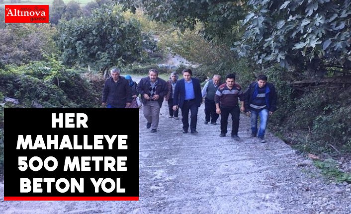 Her Mahalleye 500 Metre Beton Yol
