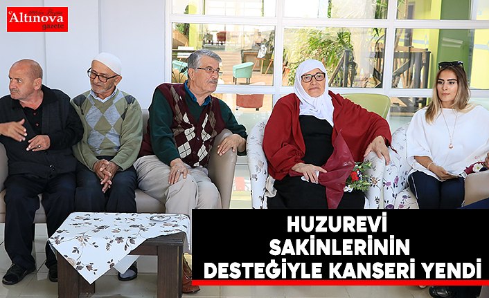 Huzurevi sakinlerinin desteğiyle kanseri yendi