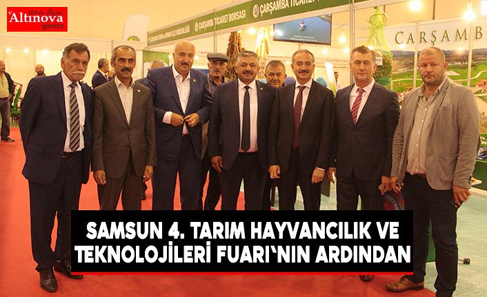Samsun 4. Tarım Hayvancılık ve Teknolojileri Fuarı'nın ardından 