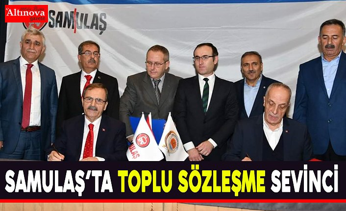 SAMULAŞ’TA TOPLU SÖZLEŞME SEVİNCİ