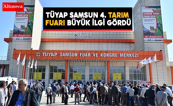 TÜYAP SAMSUN 4. TARIM FUARI BÜYÜK İLGİ GÖRDÜ