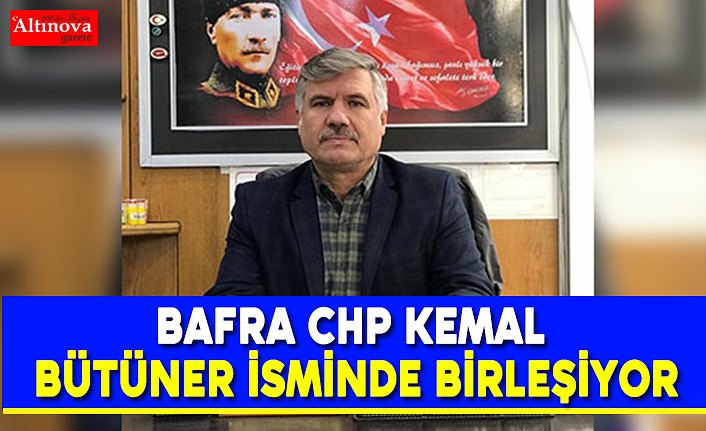 Bafra CHP Kemal Bütüner isminde mi birleşiyor?