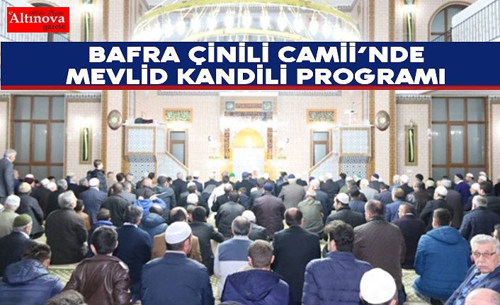 Bafra Çinili Camii’nde Mevlid Kandili Programı