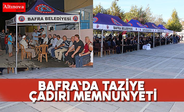 BAFRA'DA TAZİYE ÇADIRI MEMNUNYETİ