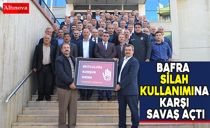 Bafra silah kullanımına karşı savaş açtı