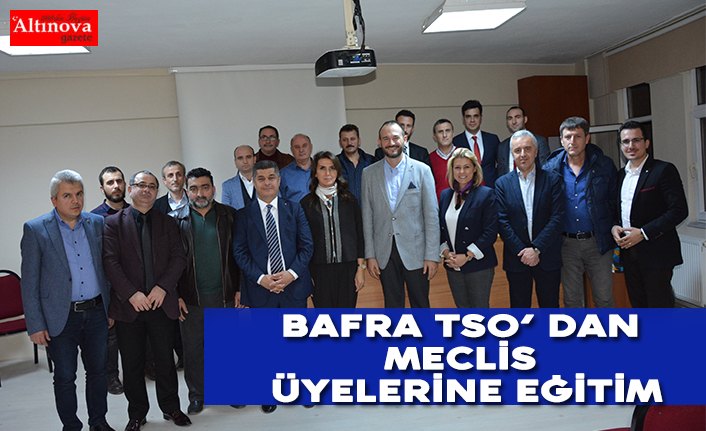 Bafra TSO’ dan Meclis Üyelerine Eğitim