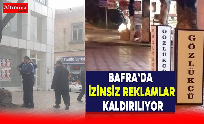 Bafra`da izinsiz reklamlar kaldırılıyor