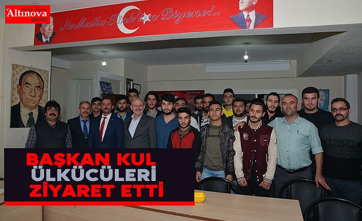 Başkan Kul ülkücüleri ziyaret etti