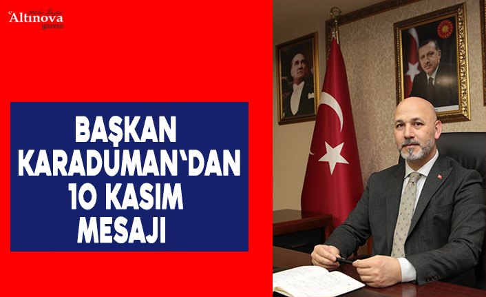 Başkan Karaduman'dan 10 Kasım mesajı 