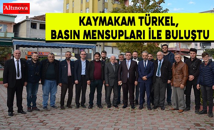 Kaymakam Türkel, basın mensupları ile buluştu