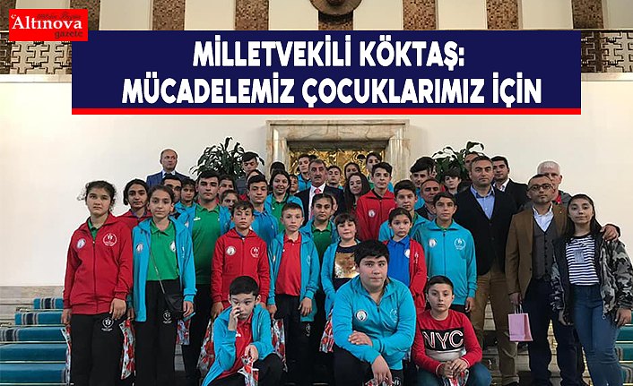 Milletvekili Köktaş: Mücadelemiz çocuklarımız için
