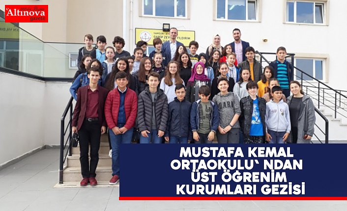 MUSTAFA KEMAL ORTAOKULU' NDAN ÜST ÖĞRENİM KURUMLARI GEZİSİ