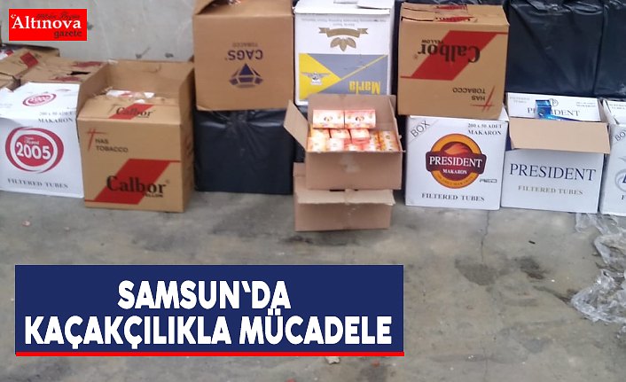 Samsun'da kaçakçılıkla mücadele