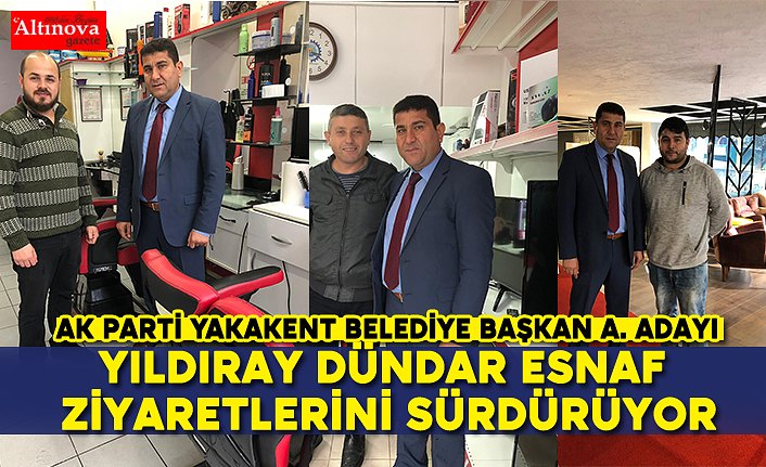 Yıldıray Dündar esnaf ziyaretlerini sürdürüyor