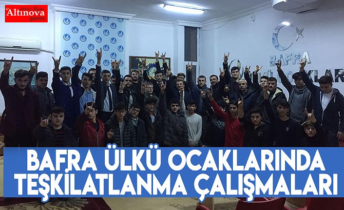 Bafra Ülkü Ocaklarında teşkilatlanma çalışmaları