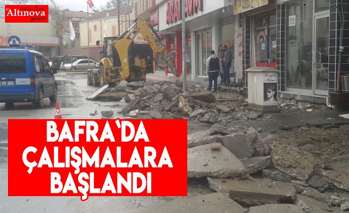 Bafra`da çalışmalara başlandı