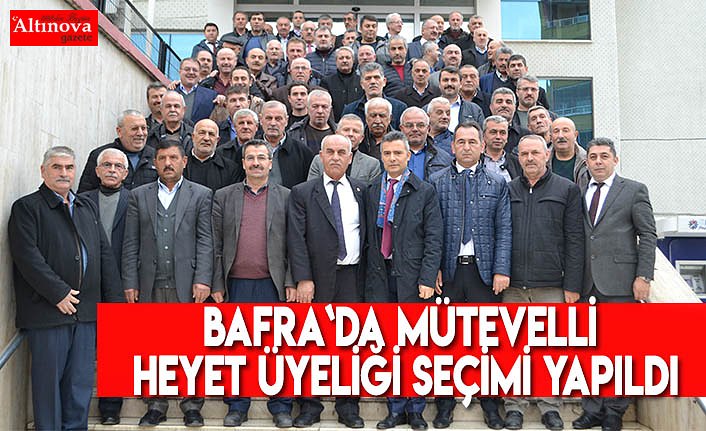 Bafra`da mütevelli heyet üyeliği seçimi yapıldı