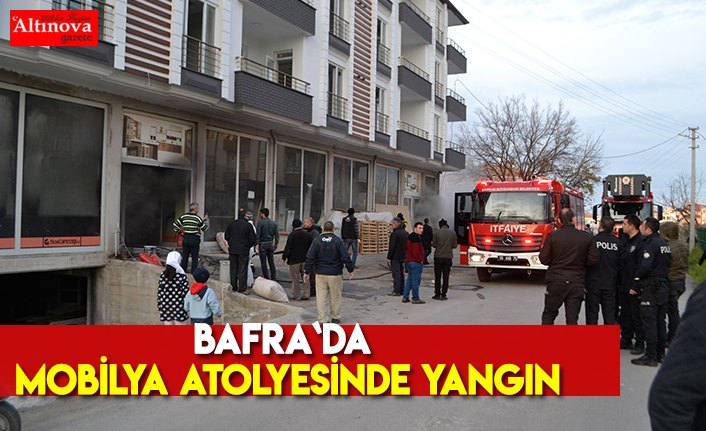 Bafra`da mobilya atölyesinde yangın