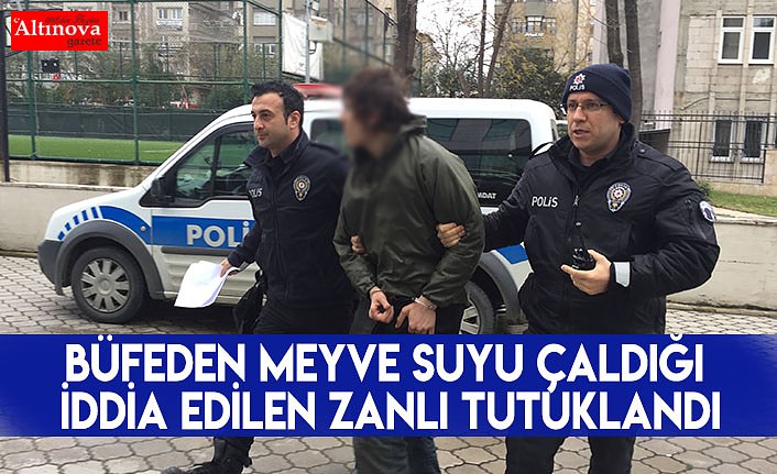 Büfeden meyve suyu çaldığı iddia edilen zanlı tutuklandı
